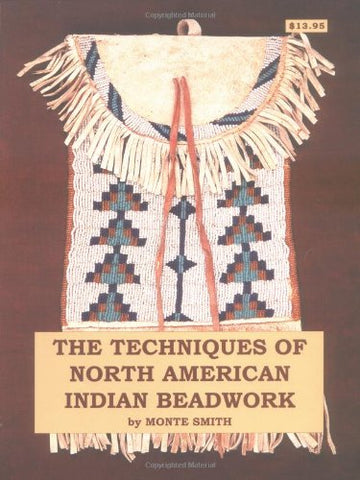 The Technique of North American Indian Beadwork Monte Smith - Wide World Maps & MORE!