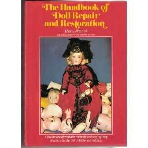The Handbook of Doll Repair and Restoration Westfall, Marty