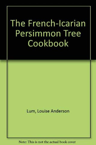 The French-Icarian Persimmon Tree Cookbook Lum, Louise Anderson - Wide World Maps & MORE!