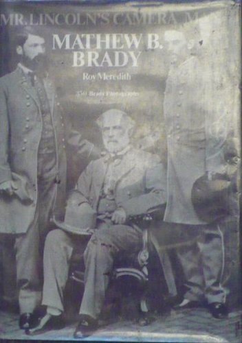 Mr. Lincoln's camera man, Mathew B. Brady Meredith, Roy - Wide World Maps & MORE!