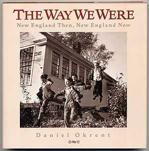 Way We Were: New England Then New England Now Okrent, Daniel - Wide World Maps & MORE!