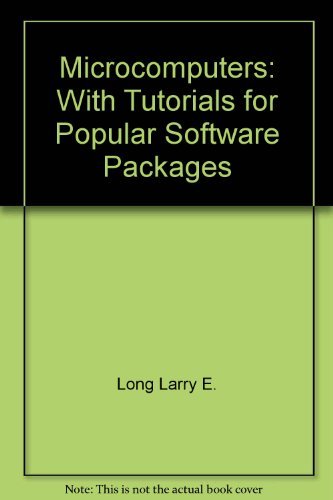 Microcomputers: With Tutorials for Popular Software Packages Long, Larry E. - Wide World Maps & MORE!