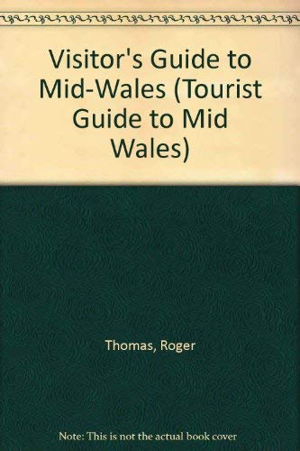 A Visitor's Guide to Mid Wales 1991 (TOURIST GUIDE TO MID WALES) Thomas, Roger - Wide World Maps & MORE!