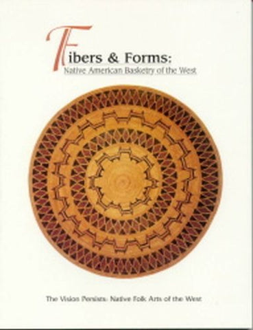 Fibers & Forms (The Vision Persists: Native Folk Arts of the West) Hedges, Ken