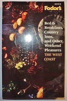 Fodor's B & Bs, Country Inns, and Other Weekend Pleasures: West Coast Fodor's - Wide World Maps & MORE!