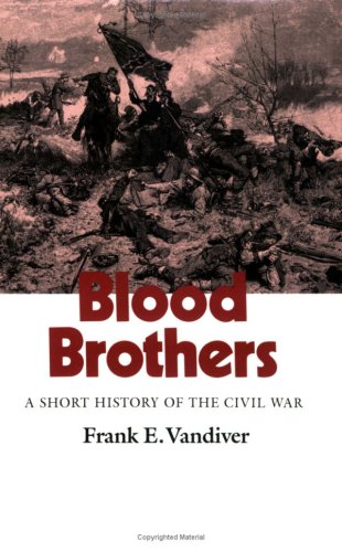 Blood Brothers: A Short History of the Civil War (Volume 26) (Williams-Ford Texas A&M University Military History Series) [Paperback] Vandiver, Frank E. - Wide World Maps & MORE!