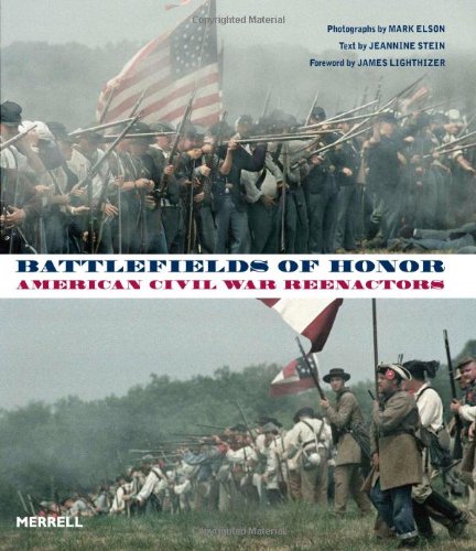 Battlefields of Honor: American Civil War Reenactors Elson, Mark