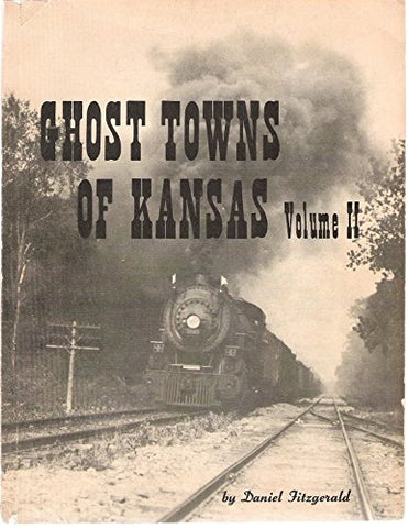 Ghost Towns of Kansas Volume II [Paperback] Daniel C. Fitzgerald - Wide World Maps & MORE!