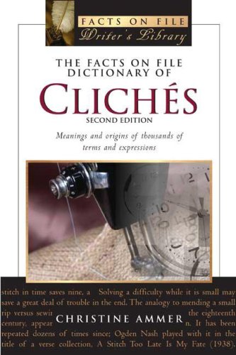 The Facts on File Dictionary of Cliches: Meanings And Origins of Thousands of Terms and Expressions (Writers Library) Ammer, Christine - Wide World Maps & MORE!