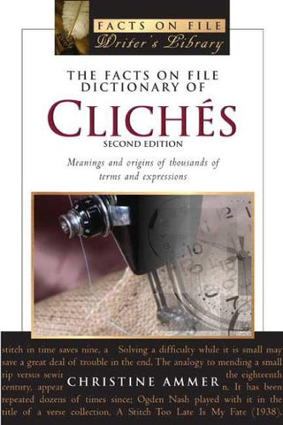 The Facts on File Dictionary of Cliches: Meanings And Origins of Thousands of Terms and Expressions (Writers Library) Ammer, Christine - Wide World Maps & MORE!