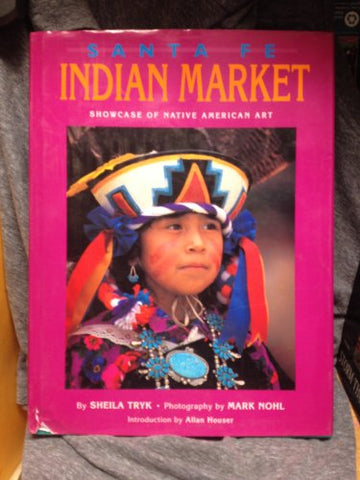 Santa Fe Indian Market: Showcase of Native American Art Tryk, Sheila - Wide World Maps & MORE!