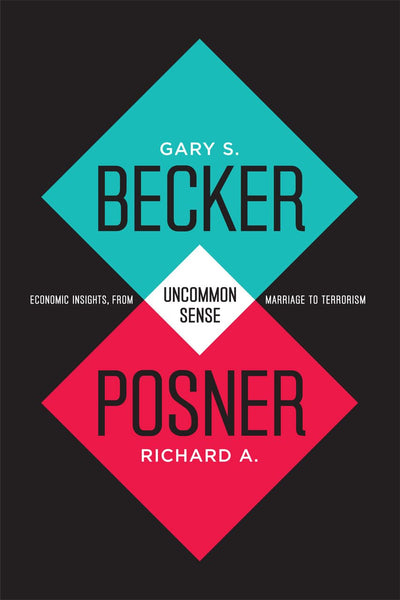 Uncommon Sense: Economic Insights, from Marriage to Terrorism [Paperback] Becker, Gary S. and Posner, Richard A. - Wide World Maps & MORE!