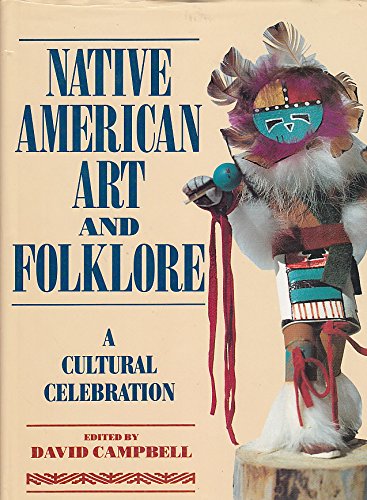 Native American Art and Folklore: A Cultural Celebration David Campbell - Wide World Maps & MORE!