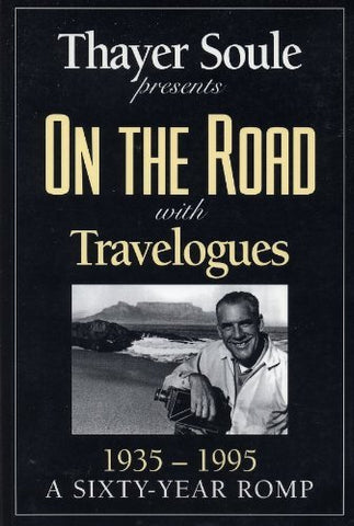 On the Road with Travelogues: 1935-1995: A 60 Year Romp. [Paperback] Thayer. Soule - Wide World Maps & MORE!