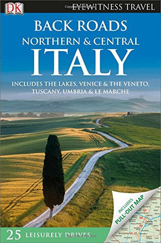 Back Roads Northern & Central Italy (Eyewitness Travel Back Roads) DK Travel - Wide World Maps & MORE!