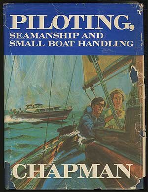 Piloting, Seamanship and Small Boat Handling: 1971 Edition - 49th Year [Hardcover] CHAPMAN, Charles F. - Wide World Maps & MORE!