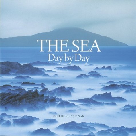 The Sea/Day by Day Philip Plisson; Laurel Hirsch and Alexandra Bonfante-Warren - Wide World Maps & MORE!