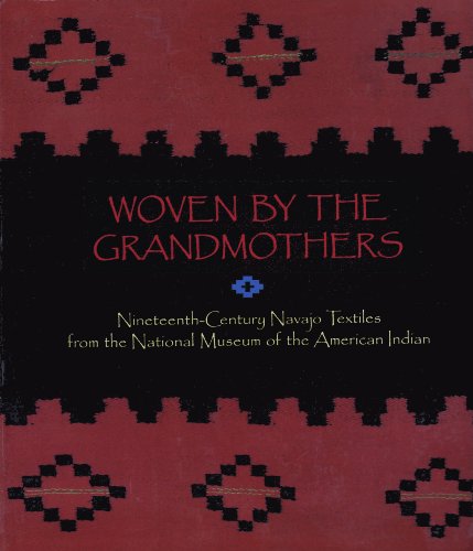 Woven by the Grandmothers: Nineteenth-Century Navajo Textiles from the National Museum of the American Indian Eulalie H. Bonar - Wide World Maps & MORE!