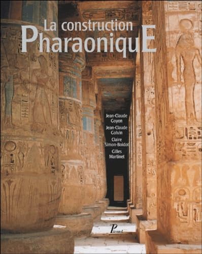 La Construction pharaonique. Du Moyen Empire à l'époque gréco-romaine. Contexte et principes technol Collectif - Wide World Maps & MORE!