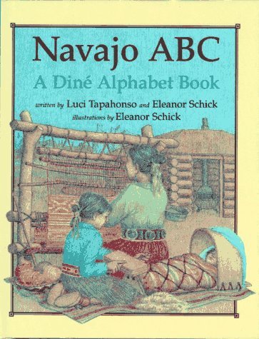 Navajo ABC: A Dine Alphabet Book Tapahanso, Lucy and Schick, Eleanor - Wide World Maps & MORE!