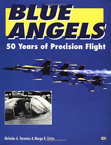 Blue Angels: 50 Years of Precision Flight Veronico, Nicholas A. and Fritze, Marga R. - Wide World Maps & MORE!