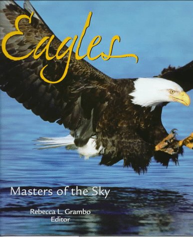Eagles: Masters of the Sky Grambo, Rebecca L. - Wide World Maps & MORE!