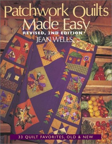 Patchwork Quilts Made Easy: 33 Quilt Favorites, Old and New [Paperback] Wells, Jean - Wide World Maps & MORE!