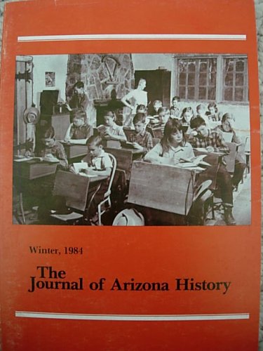 The Journal of Arizona History- Winter- 1984 (25) [Unknown Binding] A.T. Row - Wide World Maps & MORE!