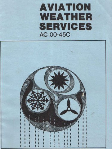 Aviation Weather Services A Supplement to Aviation Weather AC 00-6A [Paperback] U.S. Department of Transportation - Wide World Maps & MORE!