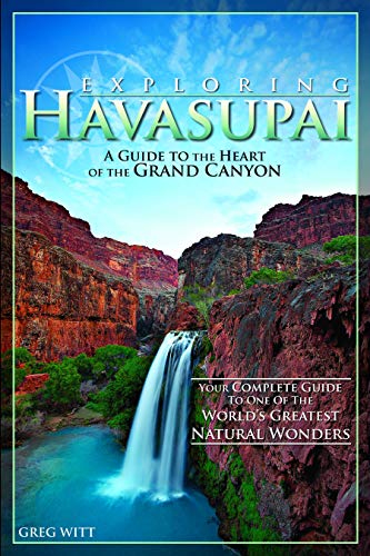 Exploring Havasupai: A Guide to the Heart of the Grand Canyon Witt, Greg - Wide World Maps & MORE!