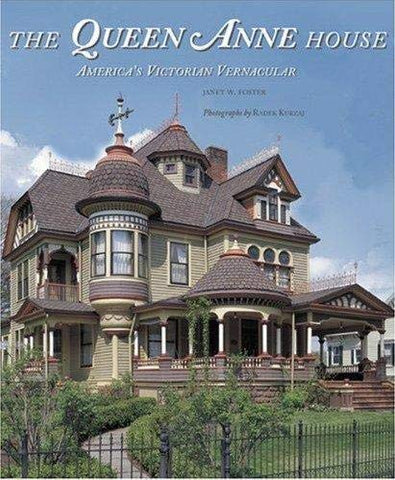 The Queen Anne House: America's Victorian Vernacular [Hardcover] Janet W. Foster - Wide World Maps & MORE!