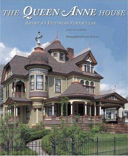 The Queen Anne House: America's Victorian Vernacular [Hardcover] Janet W. Foster - Wide World Maps & MORE!