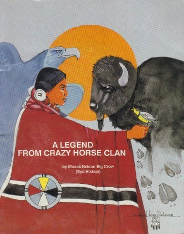 A Legend from Crazy Horse Clan [Paperback] Moses N. Big Crow (Eyo Hiktepi) and Daniel Long Soldier