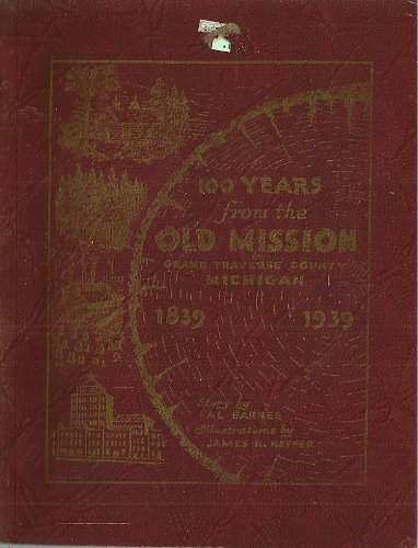 100 Years From the Old Mission in Grand Traverse County, Michigan [Paperback] Al Barnes - Wide World Maps & MORE!