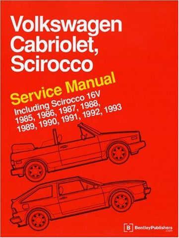 Volkswagen Cabriolet, Scirocco Service Manual 1985, 1986, 1987, 1988, 1989, 1990, 1991, 1992, 1993 Including Scirocco 16V Bentley, Robert - Wide World Maps & MORE!