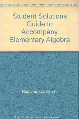 Student Solutions Guide to Accompany Elementary Algebra Neptune, Carolyn F. - Wide World Maps & MORE!