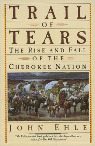 Trail of Tears: The Rise and Fall of the Cherokee Nation Ehle, John - Wide World Maps & MORE!