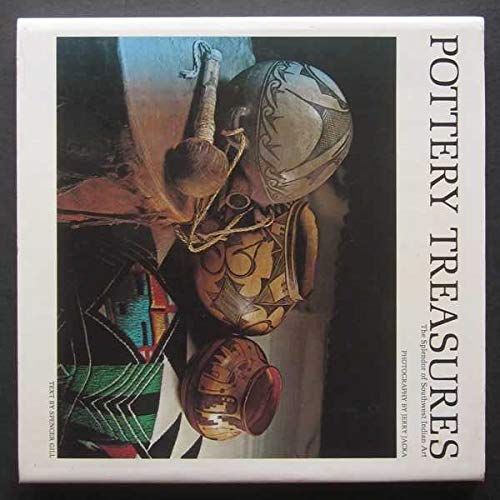 Pottery Treasures The Splendor of Southwest Indian Art [Hardcover] Gill, Spencer and Jerry Jacka, Photographer - Wide World Maps & MORE!