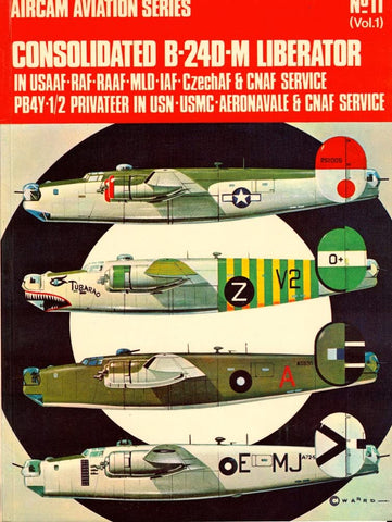 Consolidated B-24D-M Liberator in U.S.A.A.F-R.A.F.- R.A.A.F.-M.L.D.-I.A.F.-Czech A.F. & C.N.A.F. Service, PB4Y-1/2 Privateer in U.S.N.-U.S.M.C.-Aeronavale & C.N.A.F. Service - Wide World Maps & MORE!