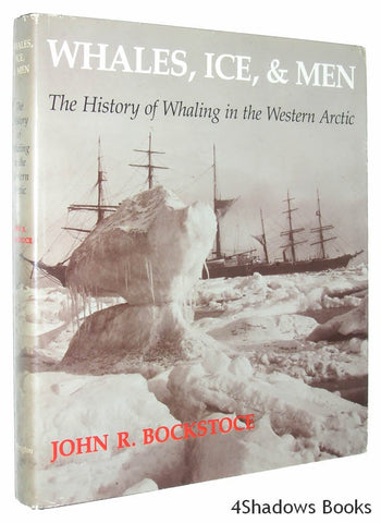 Whales, Ice, and Men: The History of Whaling in the Western Arctic Bockstoce, John R. - Wide World Maps & MORE!