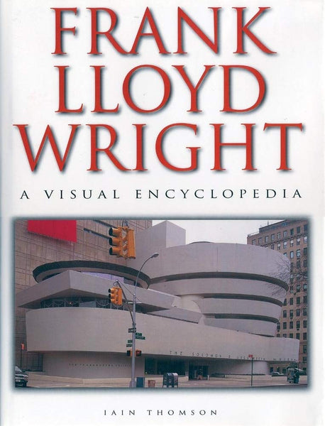 Frank Lloyd Wright: A Visual Encyclopedia Thomson, Iain - Wide World Maps & MORE!
