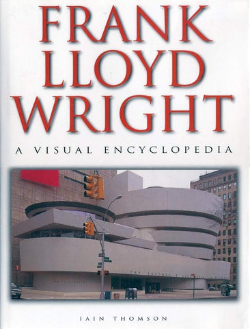 Frank Lloyd Wright: A Visual Encyclopedia Thomson, Iain - Wide World Maps & MORE!