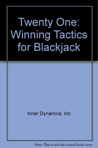Twenty One: Winning Tactics for Blackjack [Paperback] Inc Inner Dynamics - Wide World Maps & MORE!