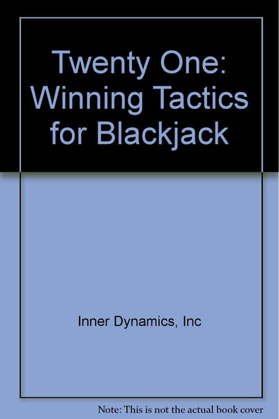 Twenty One: Winning Tactics for Blackjack [Paperback] Inc Inner Dynamics - Wide World Maps & MORE!