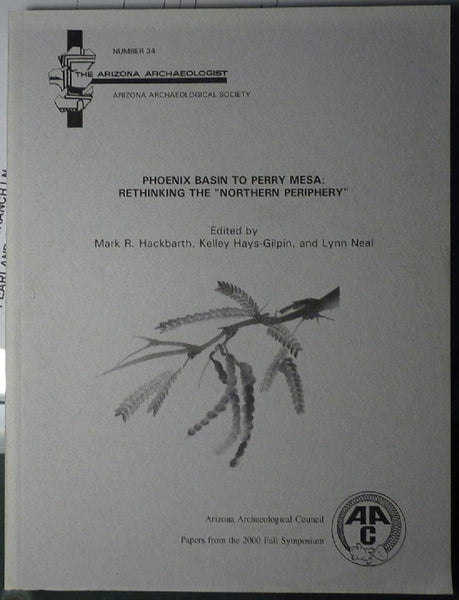 Phoenix Basin to Perry Mesa: Rethinking the "Northern Periphery" (Arizona Archaeologist Number 34) [Paperback] Mark R.;Hays-Glipin Lyn (editors) Hackbarth - Wide World Maps & MORE!