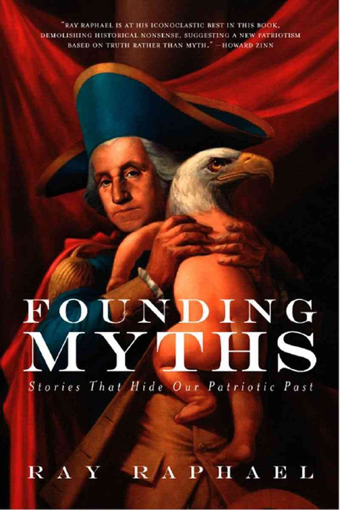 Founding Myths: Stories That Hide Our Patriotic Past - Wide World Maps & MORE!
