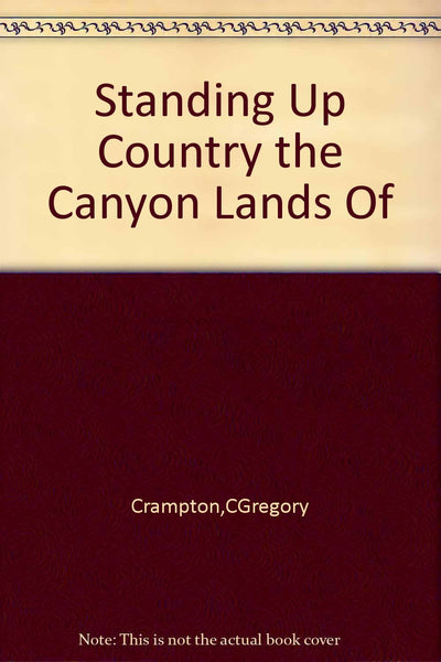 Standing Up Country the Canyon Lands Of [Hardcover] C Gregory Crampton - Wide World Maps & MORE!