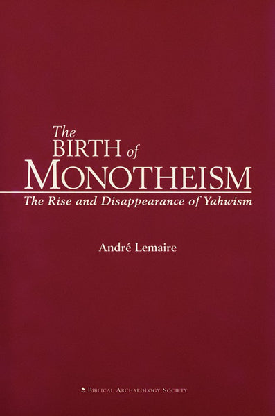 The Birth of Monotheism: The Rise and Disappearance of Yahwism Lemaire, Andre and Meinhardt, Jack - Wide World Maps & MORE!