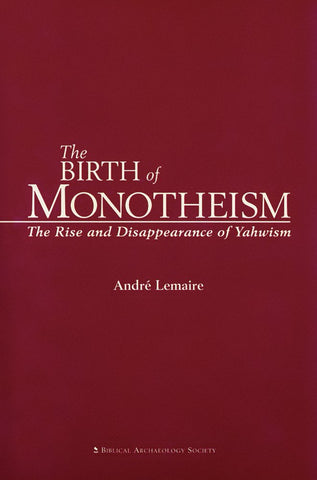 The Birth of Monotheism: The Rise and Disappearance of Yahwism Lemaire, Andre and Meinhardt, Jack - Wide World Maps & MORE!