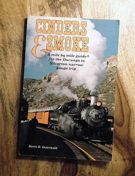 Cinders & Smoke: A Mile by Mile Guide for the Durango to Silverton Narrow Gauge Trip [Paperback] Doris B. Osterwald - Wide World Maps & MORE!